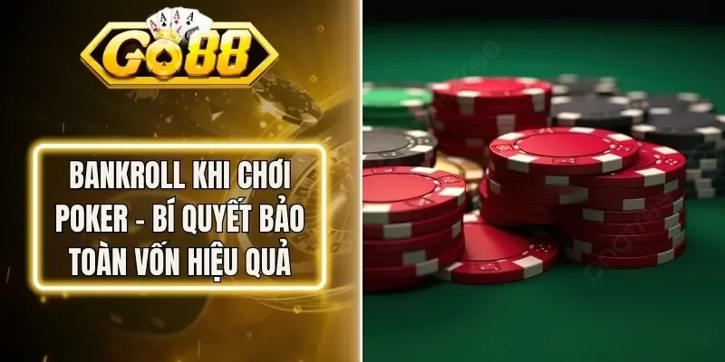 Bankroll Khi Chơi Poker – Bí Quyết Bảo Toàn Vốn Hiệu Quả