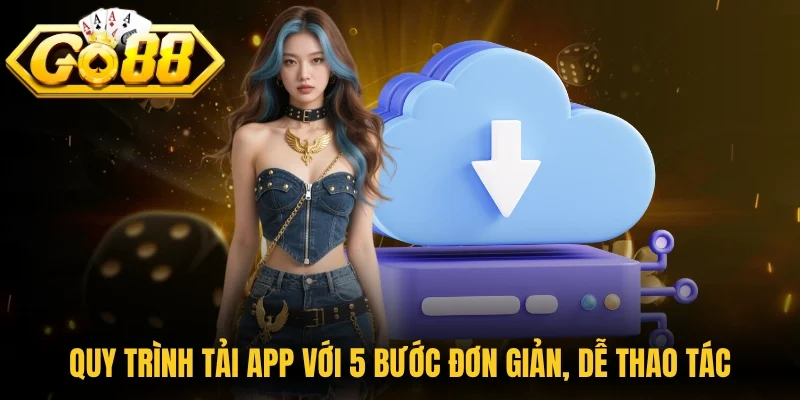 Quy trình tải app với 5 bước đơn giản, dễ thao tác