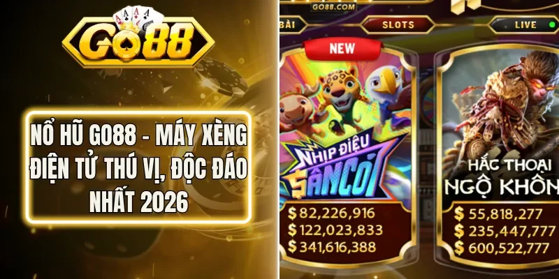 Nổ Hũ Go88 - Máy Xèng Điện Tử Thú Vị, Độc Đáo Nhất 2026