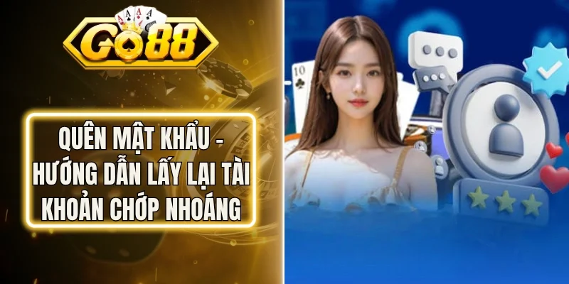 Quên Mật Khẩu – Hướng Dẫn Lấy Lại Tài Khoản Chớp Nhoáng