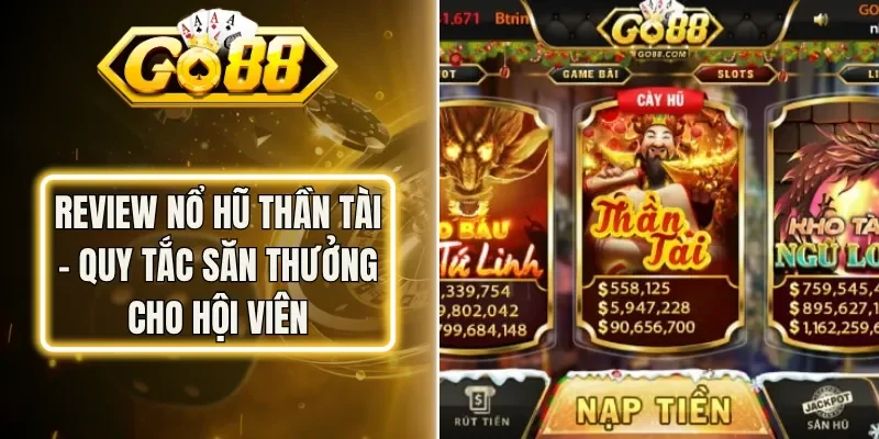 Review Nổ Hũ Thần Tài - Quy Tắc Săn Thưởng Cho Hội Viên